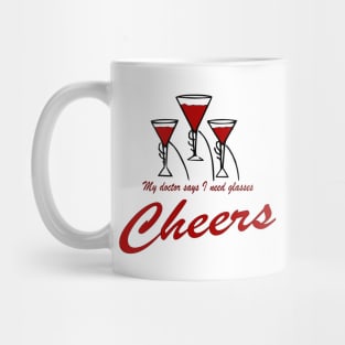 My doctor says I need glasses cheers funny Mug